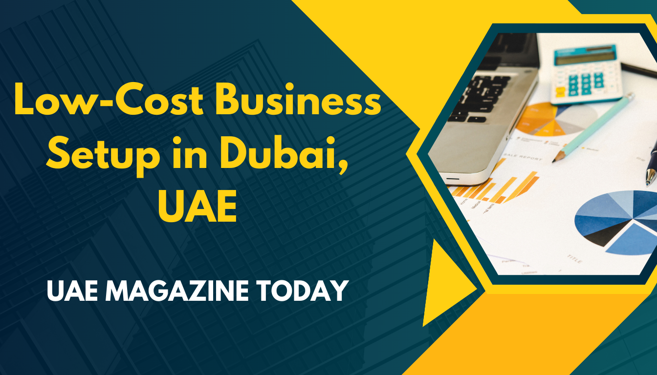 Low-Cost Business Setup in Dubai, UAE