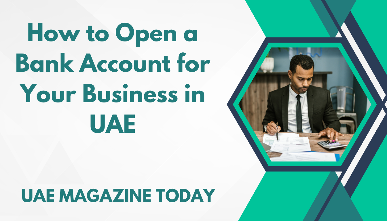 How to Open a Bank Account for Your Business in UAE