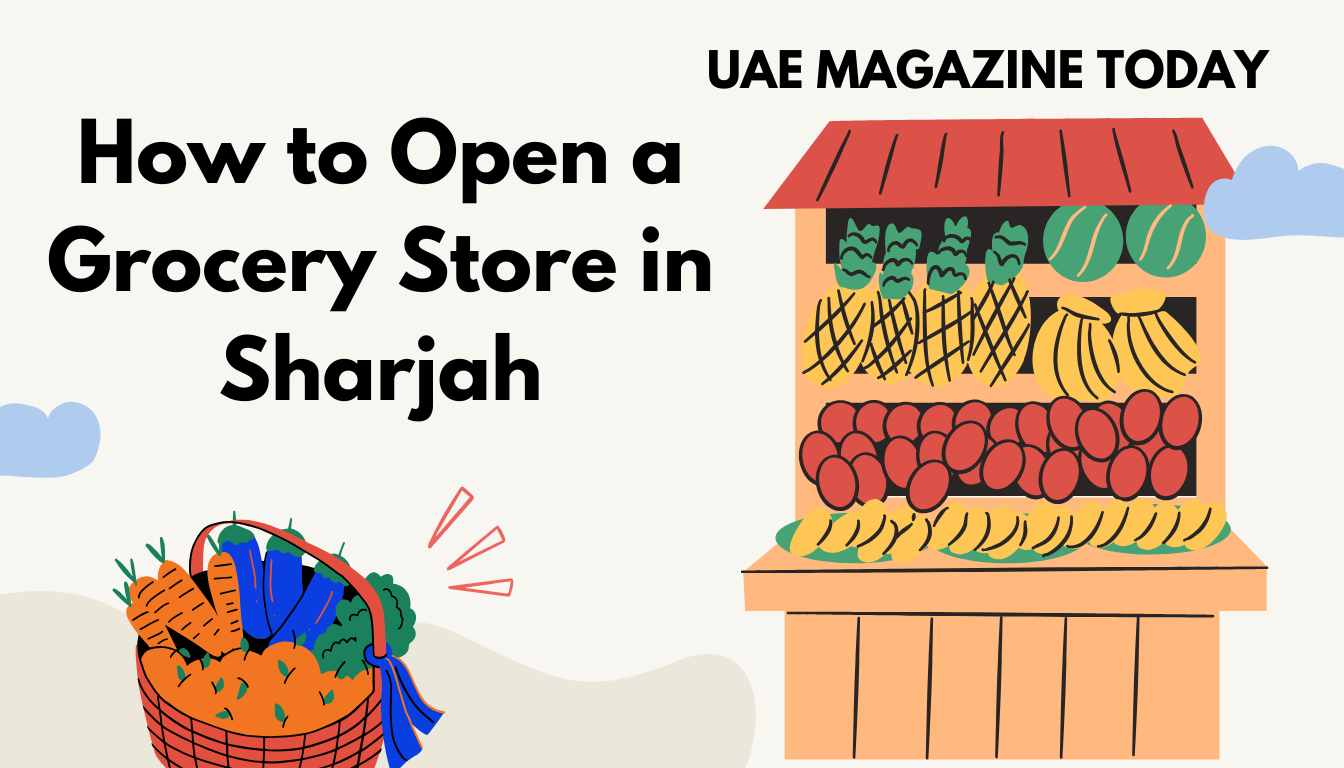 How to Open a Grocery Store in Sharjah