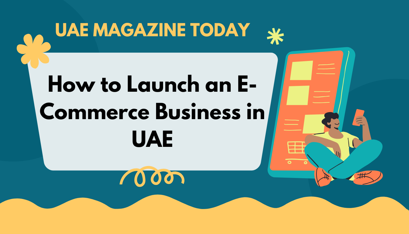 How to Launch an E-Commerce Business in UAE