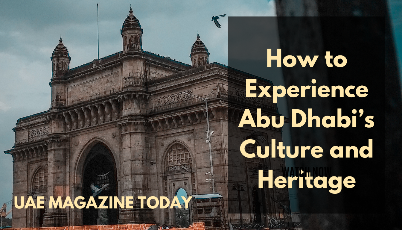 How to Experience Abu Dhabi’s Culture and Heritage