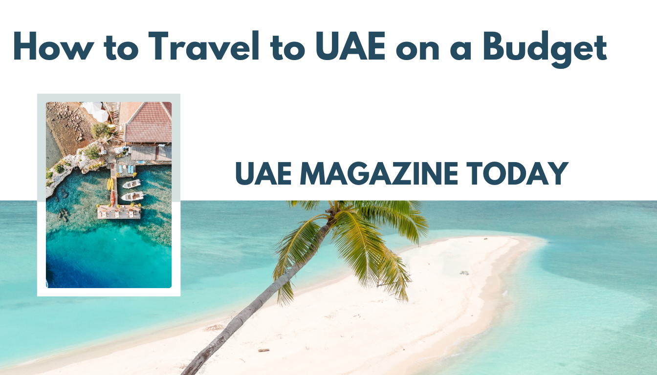 How to Travel to UAE on a Budget