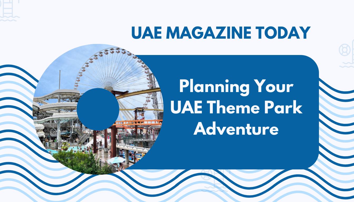 Planning Your UAE Theme Park Adventure