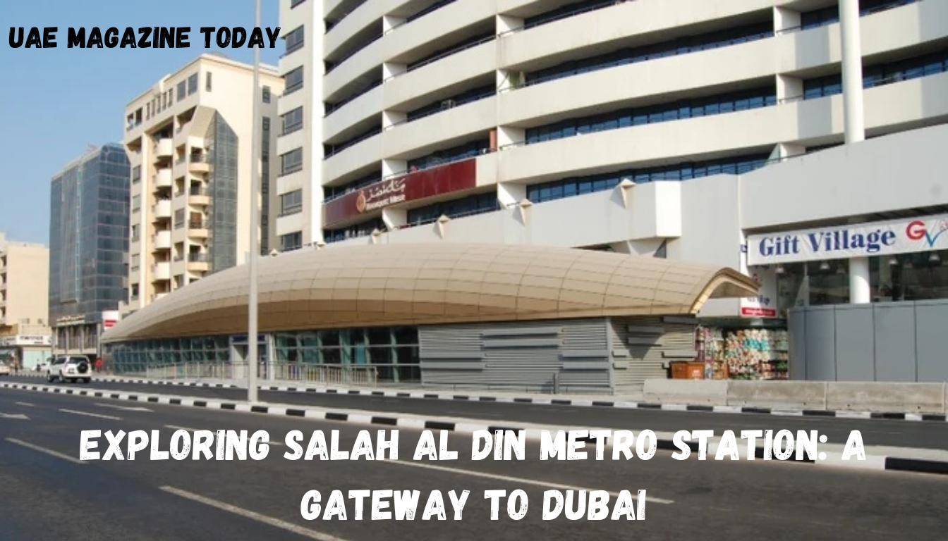 Exploring Salah Al Din Metro Station: A Gateway to Dubai